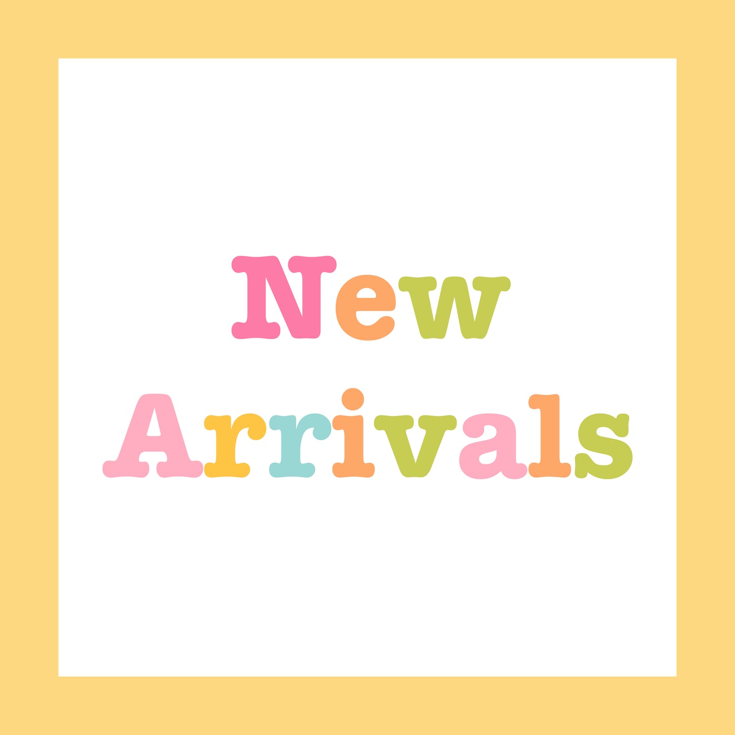 NEW ARRIVALS